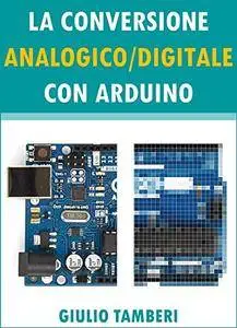 La Conversione Analogico/Digitale con Arduino