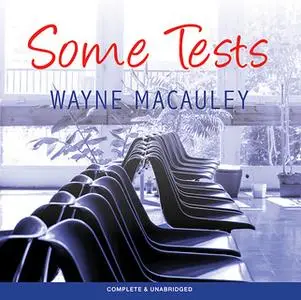 «Some Tests» by Wayne Macauley