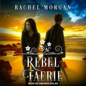 «Rebel Faerie» by Rachel Morgan