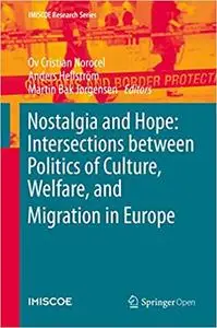 Nostalgia and Hope: Intersections between Politics of Culture, Welfare, and Migration in Europe