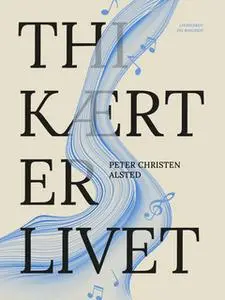 «Thi kært er livet» by Peter Christen Alsted