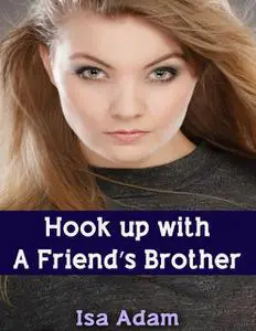 «Hookup With a Friend's Brother» by Isa Adam