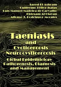 "Taeniasis and Cycticercosis/Neurocysticercosis: Global Epidemiology, Pathogenesis, Diagnosis, and" ed. by Saeed El-Ashram