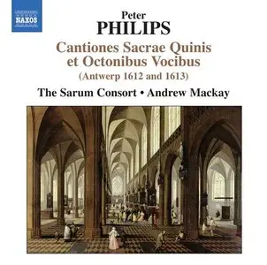 Sarum Consort - Philips: Cantiones Sacrae Quinis et Octonibus Vocibus (2011)