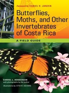 Butterflies, Moths, and Other Invertebrates of Costa Rica: A Field Guide (repost)