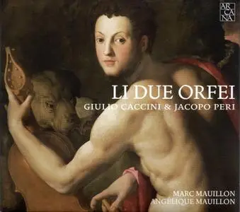 Marc Mauillon & Angélique Mauillon - Giulio Caccini & Jacopo Peri: Li due Orfei (2016)