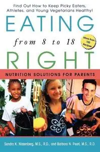 Eating Right from 8 to 18: Nutrition Solutions for Parents