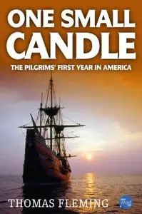 One Small Candle: The Pilgrims' First Year in America (The Thomas Fleming Library) by Thomas Fleming