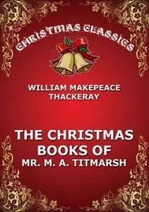 «The Christmas Book Of Mr. Titmarsh» by William Makepeace Thackeray