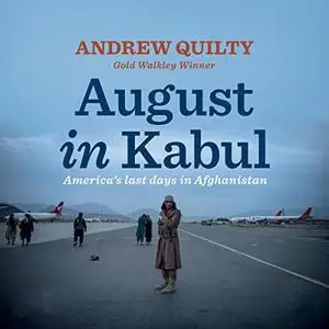 August in Kabul: America's Last Days in Afghanistan [Audiobook]