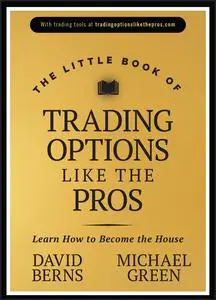 The Little Book of Trading Options Like the Pros: Learn How to Become the House (Little Books. Big Profits)