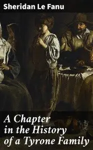 «A Chapter in the History of a Tyrone Family» by Joseph Sheridan Le Fanu