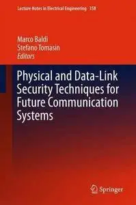 Physical and Data-Link Security Techniques for Future Communication Systems