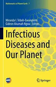 Infectious Diseases and Our Planet (Mathematics of Planet Earth Book 7)