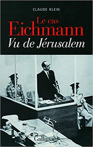 Le cas Eichmann: Vu de Jérusalem - Claude Klein