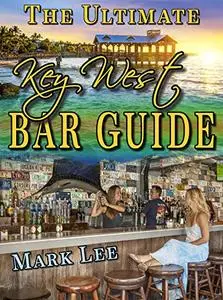 The Ultimate Key West Bar Guide (The Ultimate Bar Guide Series)