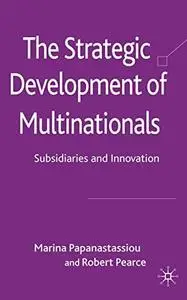 The Strategic Development of Multinationals: Subsidiaries and Innovation