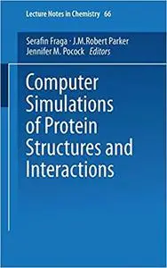 Computer Simulations of Protein Structures and Interactions