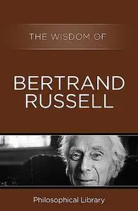 «The Wisdom of Bertrand Russell» by The Wisdom Series