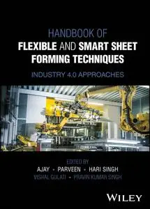 Handbook of Flexible and Smart Sheet Forming Techniques: Industry 4.0 Approaches