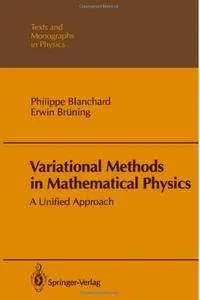 Variational Methods in Mathematical Physics: A Unified Approach