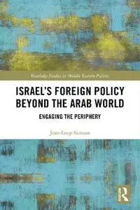 Israel's Foreign Policy Beyond the Arab World: Engaging the Periphery