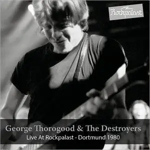 George Thorogood and The Destroyers - Live At Rockpalast: Dortmund 1980 (2017)