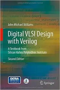 Digital VLSI Design with Verilog: A Textbook from Silicon Valley Polytechnic Institute, 2nd edition
