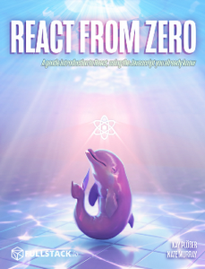 React from Zero : Learn React Using the JavaScript You Already Know