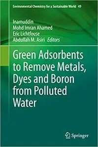 Green Adsorbents to Remove Metals, Dyes and Boron from Polluted Water