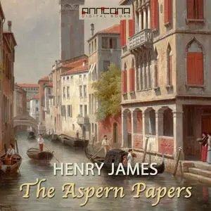 «The Aspern Papers» by Henry James