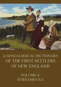 «A genealogical dictionary of the first settlers of New England, Volume 4» by James Savage