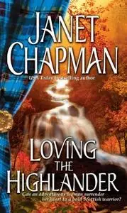 «Loving the Highlander» by Janet Chapman