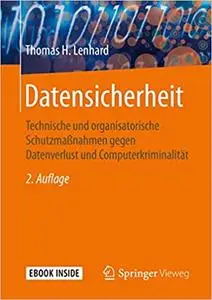 Datensicherheit: Technische und organisatorische Schutzmaßnahmen gegen Datenverlust und Computerkriminalität, 2. Aufl.