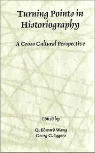 Turning Points in Historiography: A Cross-Cultural Perspective.