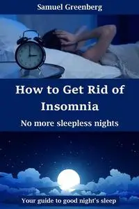 How to Get Rid of Insomnia : No more sleepless nights