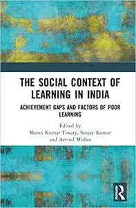 The Social Context of Learning in India: Achievement Gaps and Factors of Poor Learning