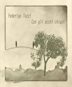 Federigo Tozzi - Con gli occhi chiusi