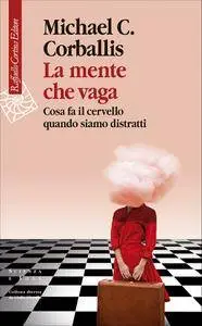 Michael C. Corballis - La mente che vaga