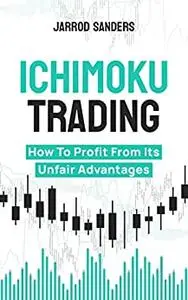 Ichimoku Trading: How To Profit From Its Unfair Advantages