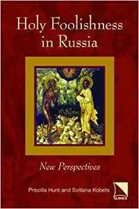 Holy Foolishness in Russia: New Perspectives