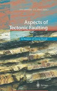 Aspects of Tectonic Faulting: In Honour of Georg Mandl (Repost)