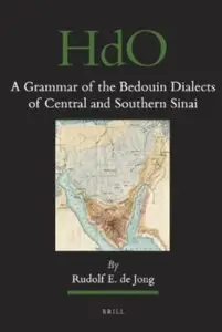 A Grammar of the Bedouin Dialects of Central and Southern Sinai by Rudolf E. de Jong [Repost]