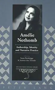 Amelie Nothomb: Authorship, Identity and Narrative Practice