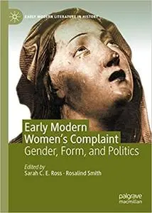 Early Modern Women's Complaint: Gender, Form, and Politics