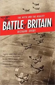 Richard Overy - The Battle of Britain: Myth and Reality [Repost]