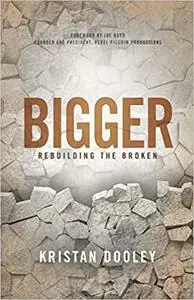 Bigger: Rebuilding the Broken