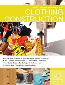 The Complete Photo Guide to Clothing Construction