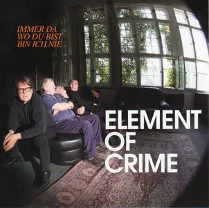 Element Of Crime - Immer Da Wo Du Bist Bin Ich Nie (Vertigo 2727136) (GER 2009)
