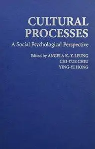 Cultural Processes: A Social Psychological Perspective